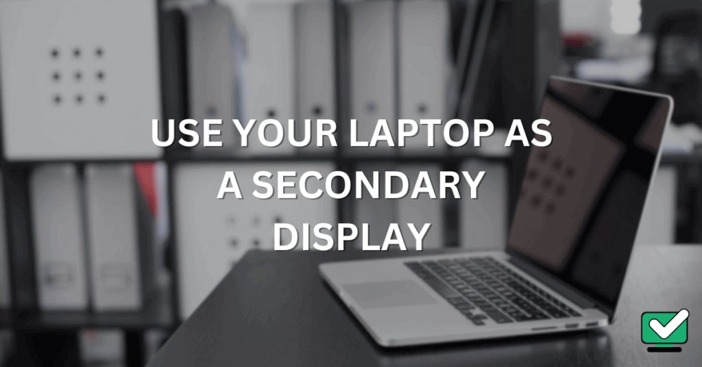 Use Your Laptop as a Secondary Display